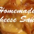 homemade cheese sauce homemade cheese sauce