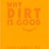 "Why Dirt is Good" parenting book